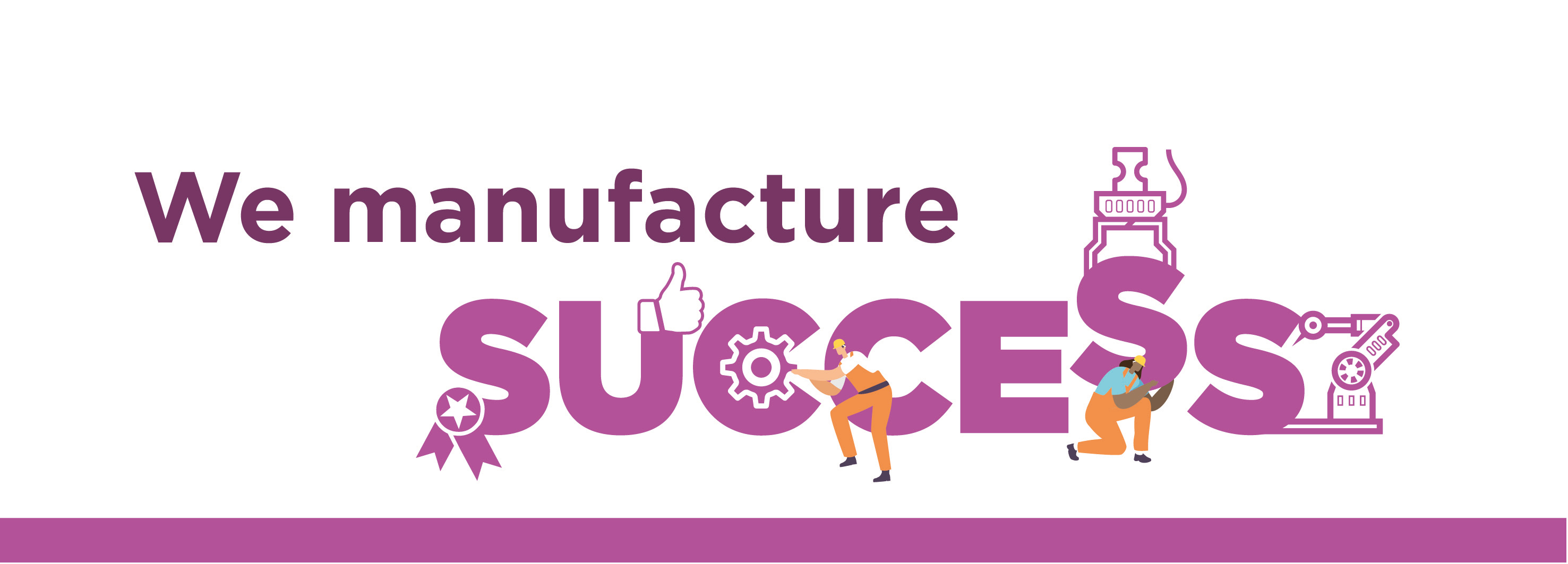 We manufacture success banner